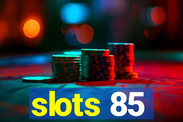 slots 85
